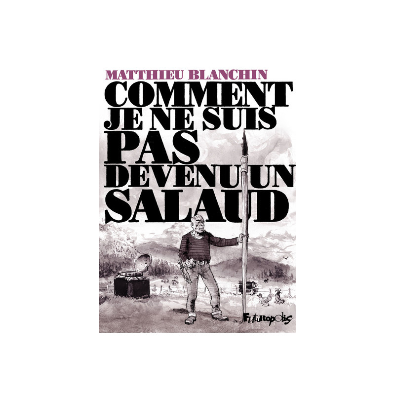 Comment je ne suis pas devenu un salaud