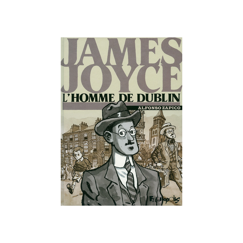 James Joyce, l'homme de Dublin