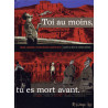 Toi au moins, tu es mort avant