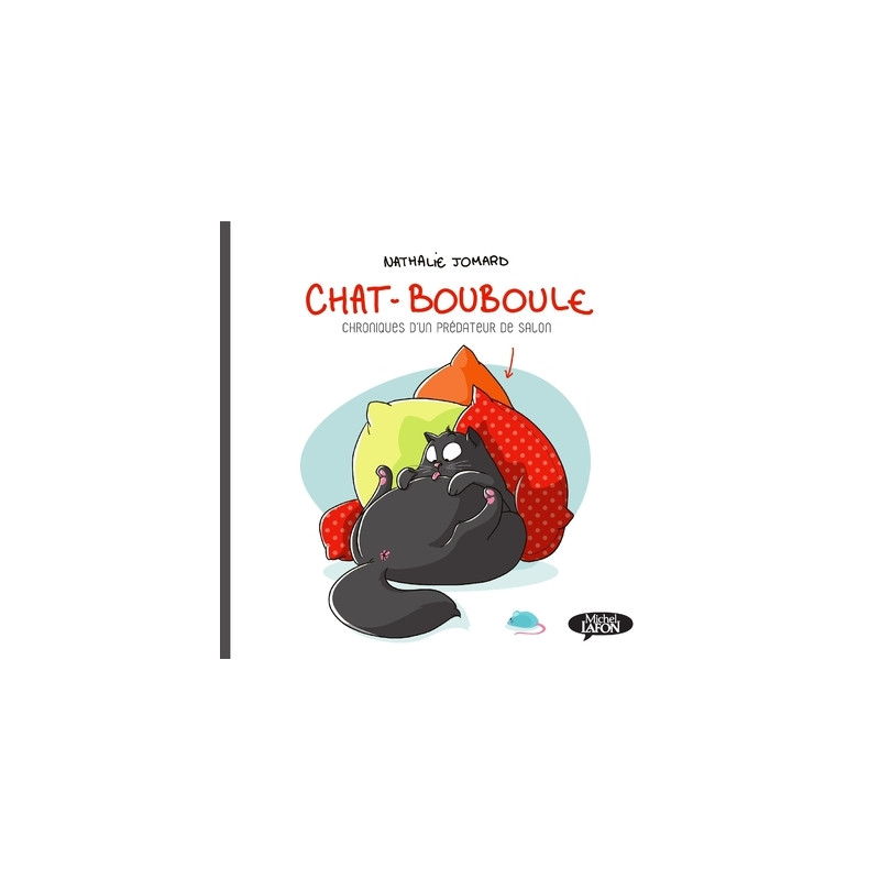 Chat-Bouboule - tome 1 Chroniques d'un prédateur de salon
