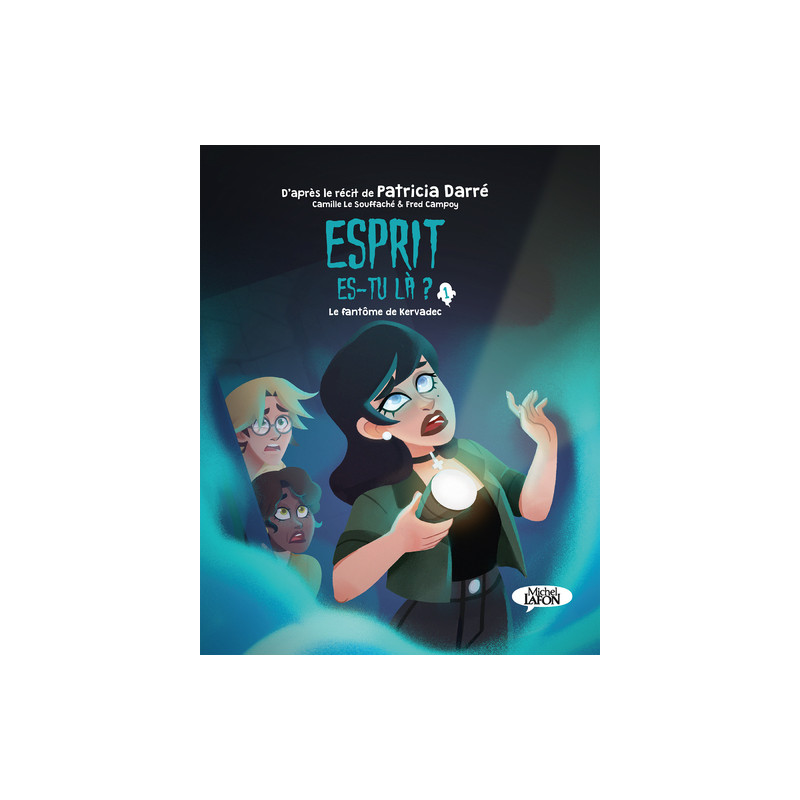 Esprit es-tu là ? - Tome 1 Le fantôme de Kervadec