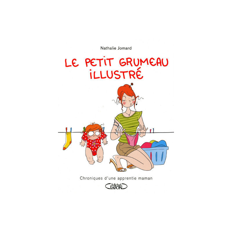 Le petit grumeau illustré - Chroniques d'une apprentie maman