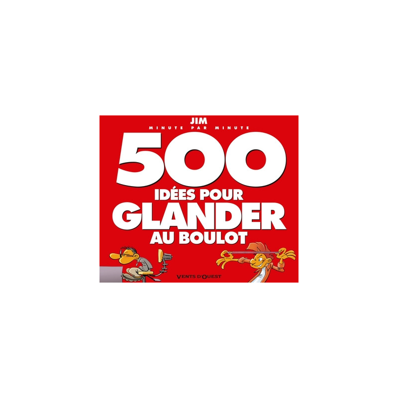 500 idées pour glander au boulot NE