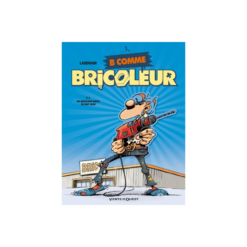B comme Bricoleur - Tome 01