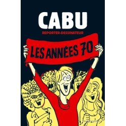 Cabu reporter-dessinateur -...
