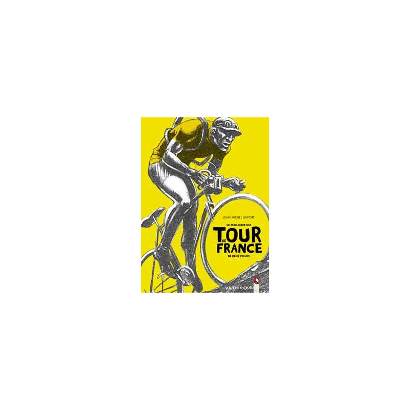 Le Meilleur du «Tour de France» de René Pellos