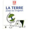 La terre jusqu'au trognon