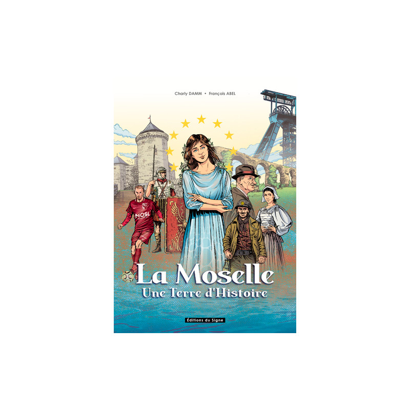 La Moselle, Une Terre D'Histoire