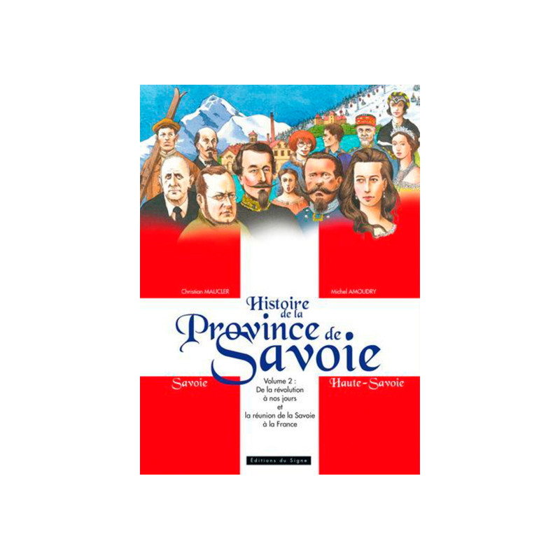 HISTOIRE DE LA PROVINCE DE SAVOIE-T2-DE LA REVOLUTION A NOS JOURSET LA REUNION DE LA SAVOIE A LA F