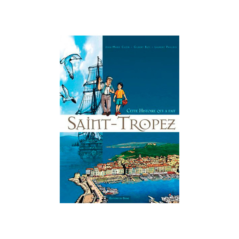 CETTE HISTOIRE QUI A FAIT SAINT-TROPEZ
