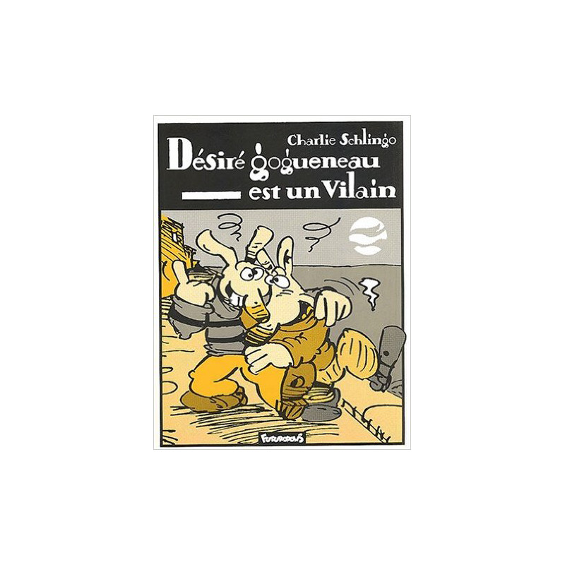 Désiré Gogueneau est un Vilain