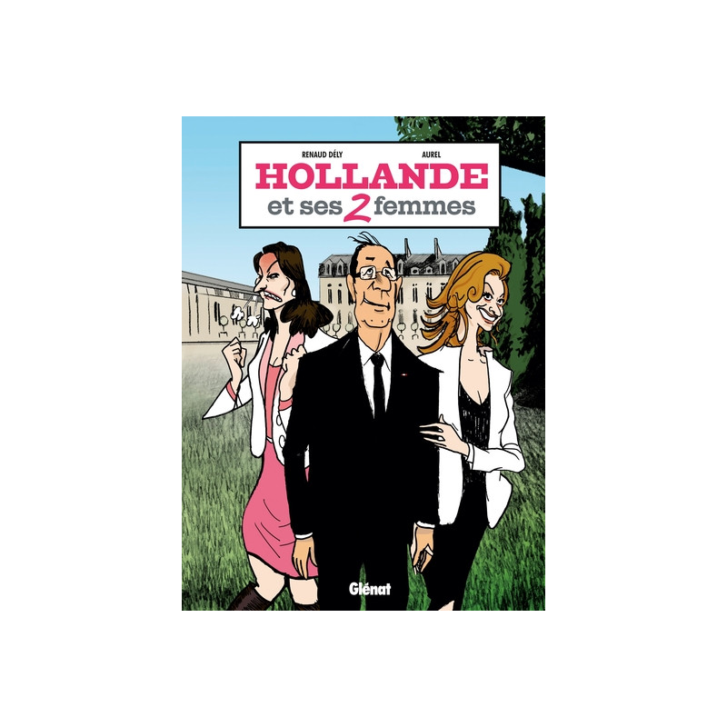 Hollande et ses 2 femmes