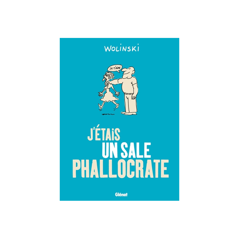 J'étais un sale phallocrate