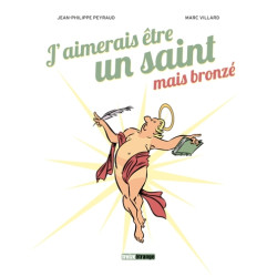 J'aimerais être un saint,...
