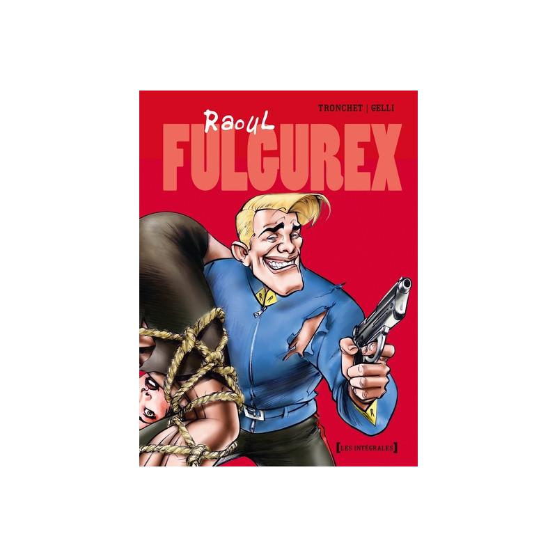 Raoul Fulgurex - Intégrale Tomes 01 à 03