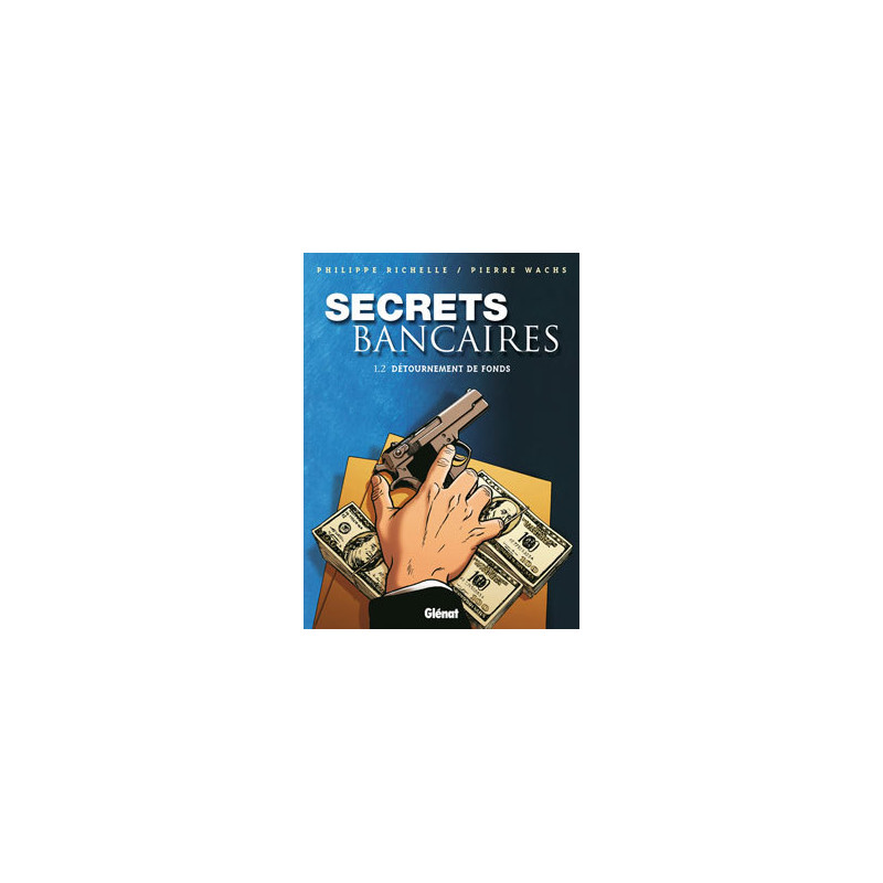 Secrets Bancaires - Tome 1.2