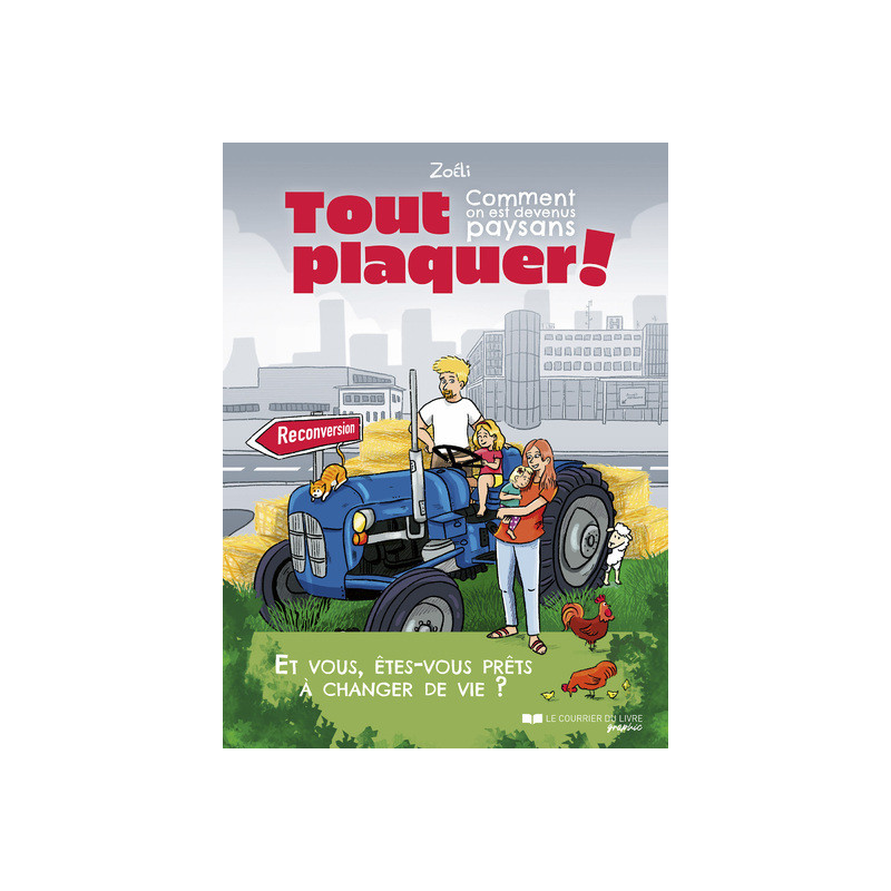 Tout plaquer : - Comment on est devenus paysans