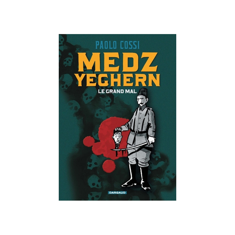 Medz Yeghern - Le Grand Mal
