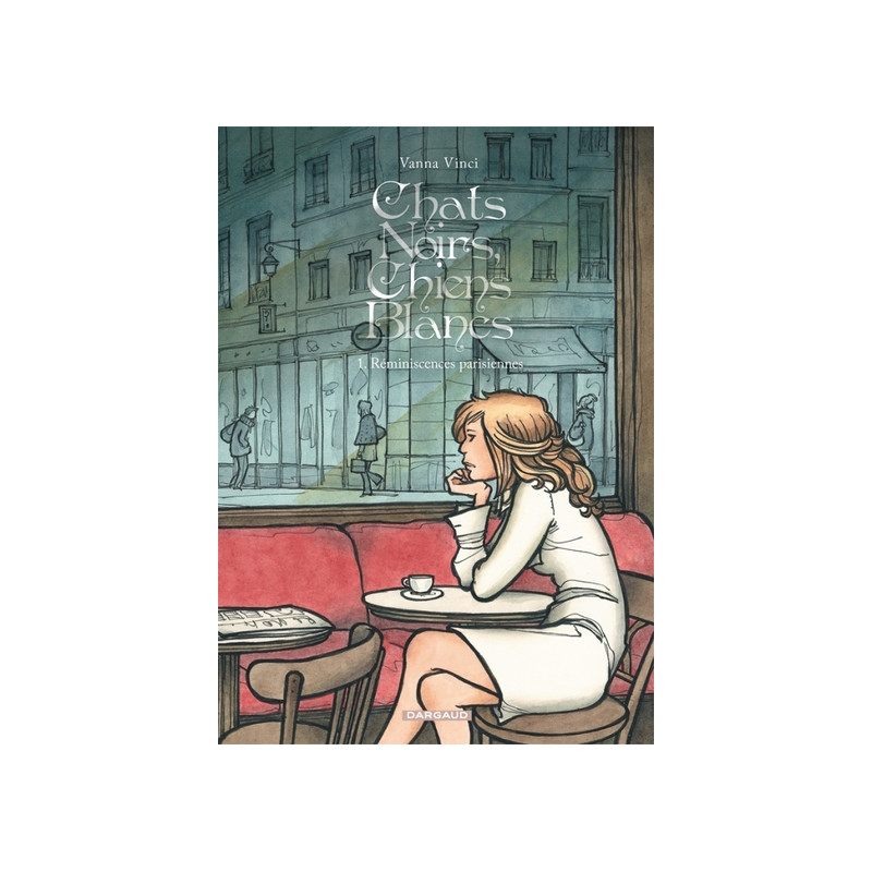 Chats noirs, chiens blancs - Tome 1 - Réminescences parisiennes