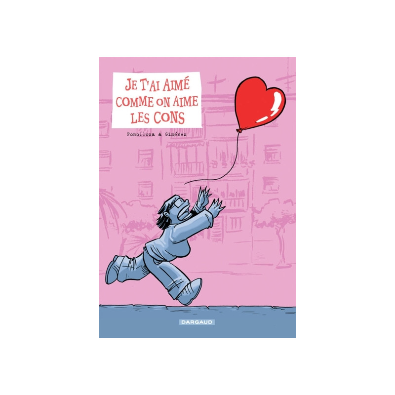 JE T'AI AIME COMME ON AIME LES CONS