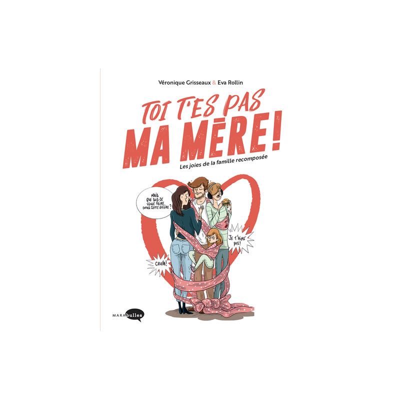 Toi t'es pas ma mère !