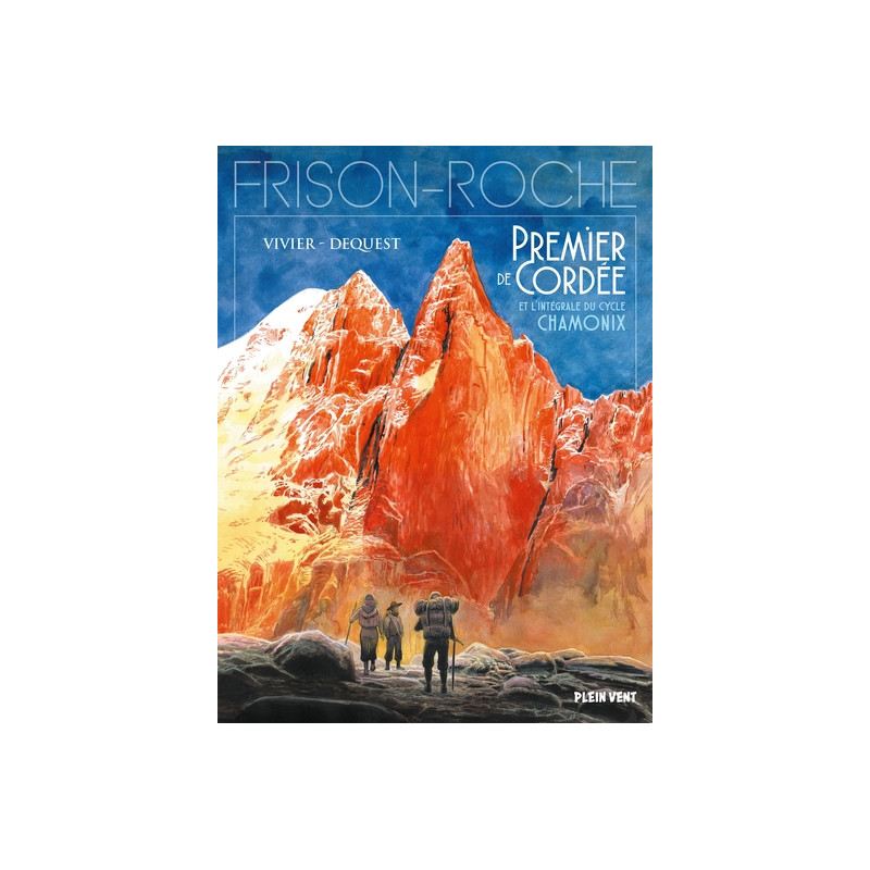 Intégrale du cycle Chamonix -  Premier de cordée, La grande crevasse, Retour à la montagne