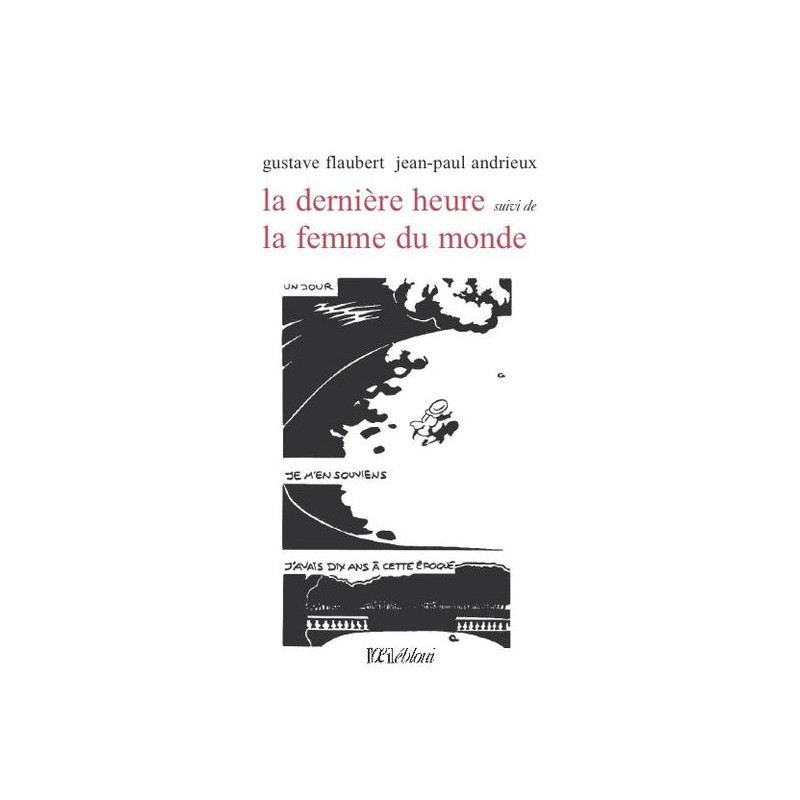 La dernière heure suivi de La femme du monde