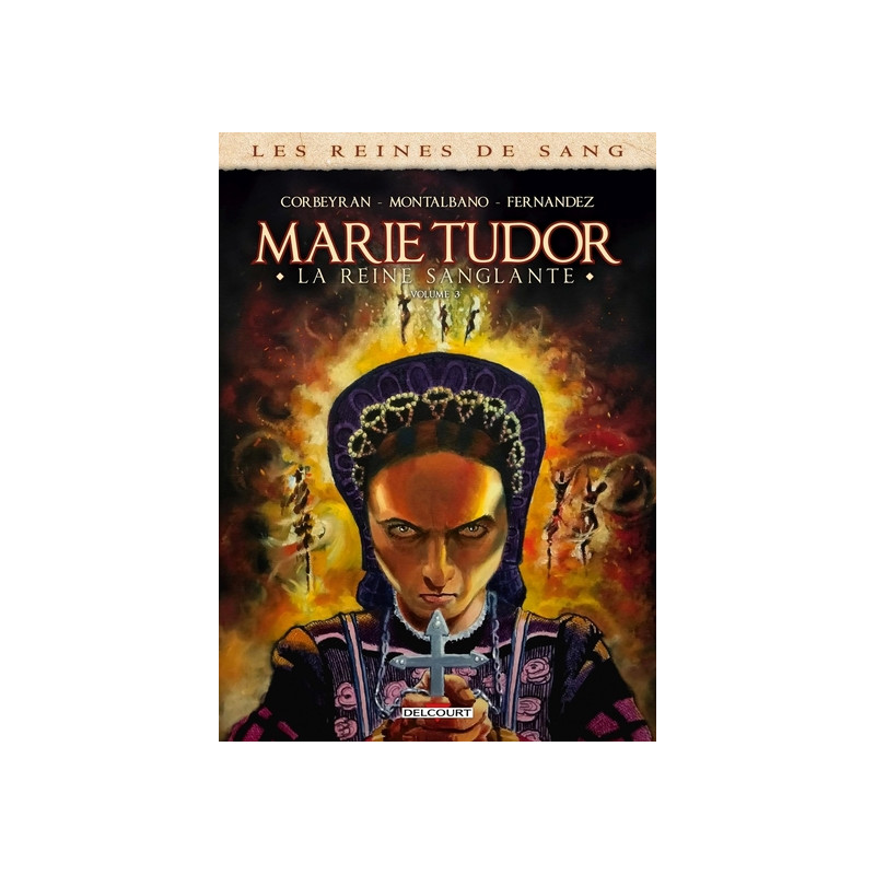 Les Reines de sang - Marie Tudor T03