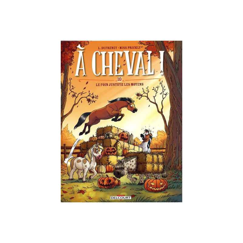 A CHEVAL - Tome 10 LE FOIN JUSTIFIE LES MOYENS