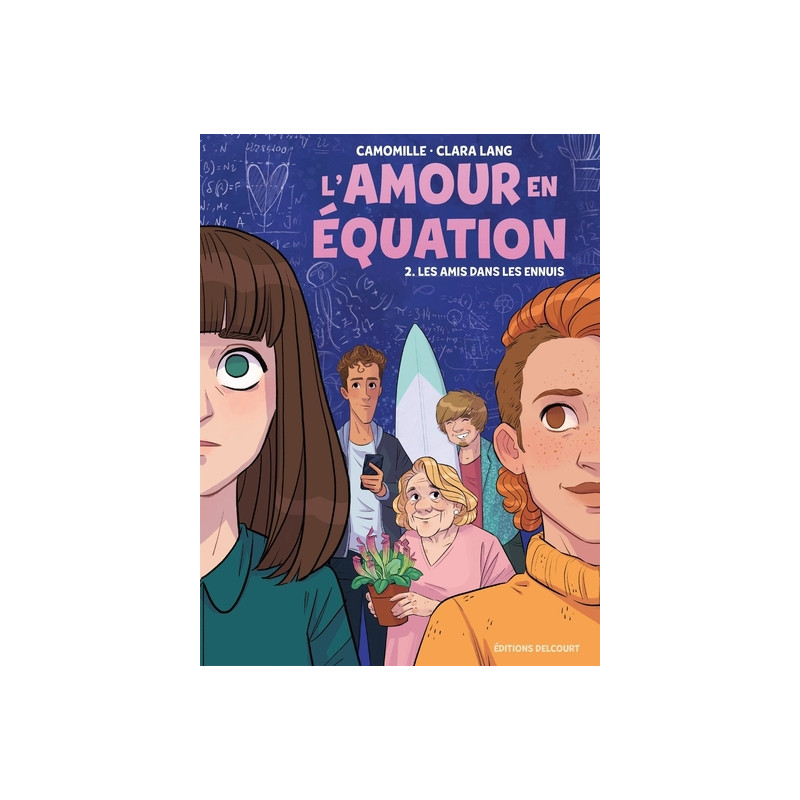 L'Amour en équation T02 - Les Amis dans les ennuis
