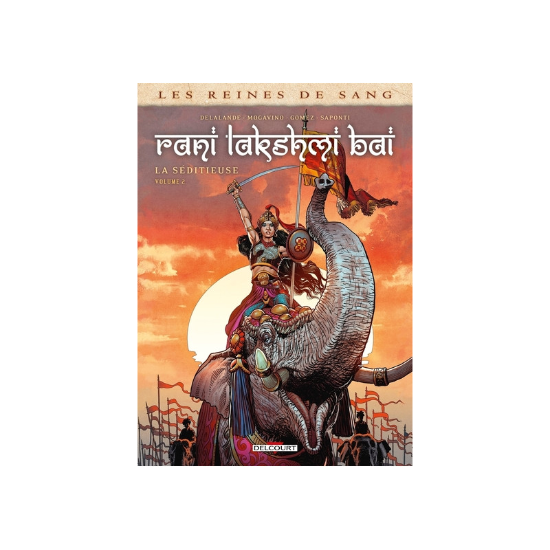 Les Reines de sang - Rani Lakshmi Bai, La Séditieuse T02
