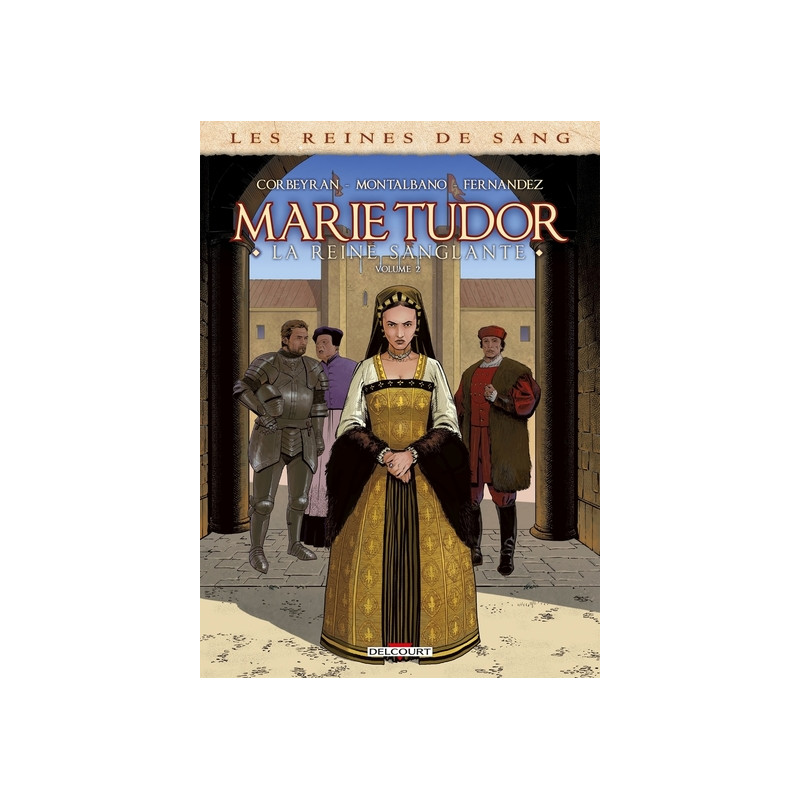 Les Reines de sang - Marie Tudor T02