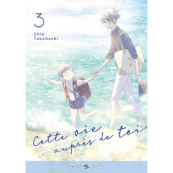 Cette vie auprès de toi T03