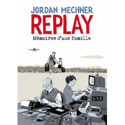 Replay : Mémoires d'une...