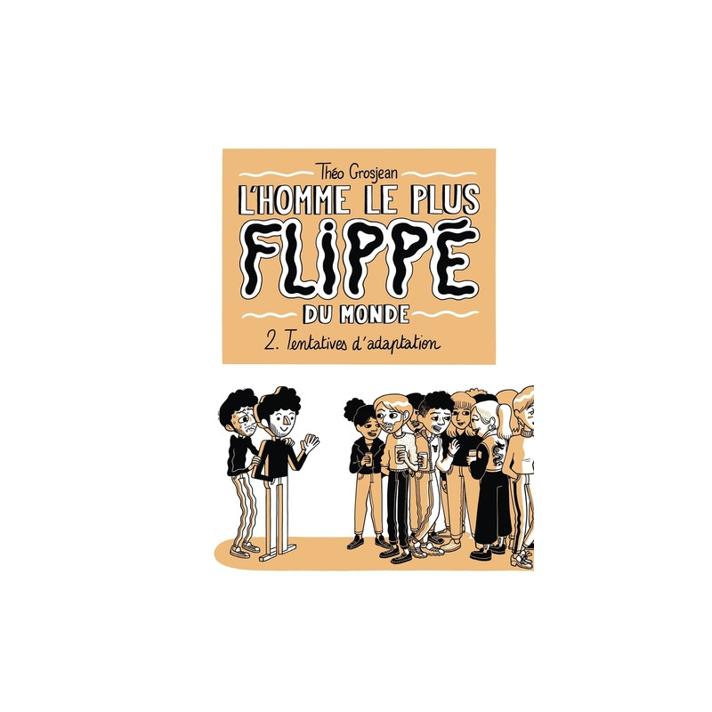 L'Homme le plus flippé du monde T02 - Tentatives d'adaptation