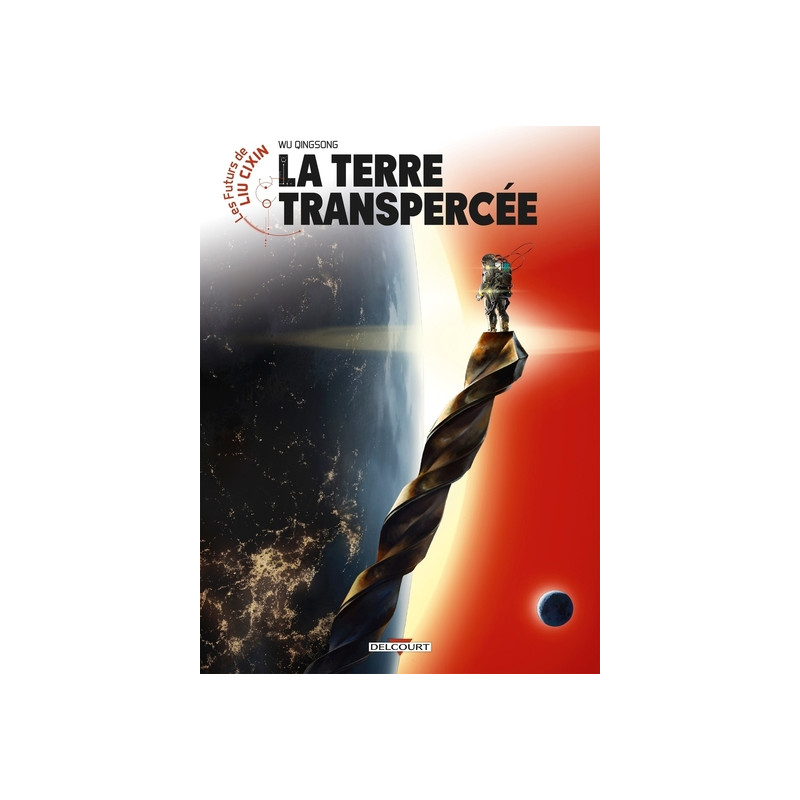 Les Futurs de Liu Cixin - La Terre transpercée