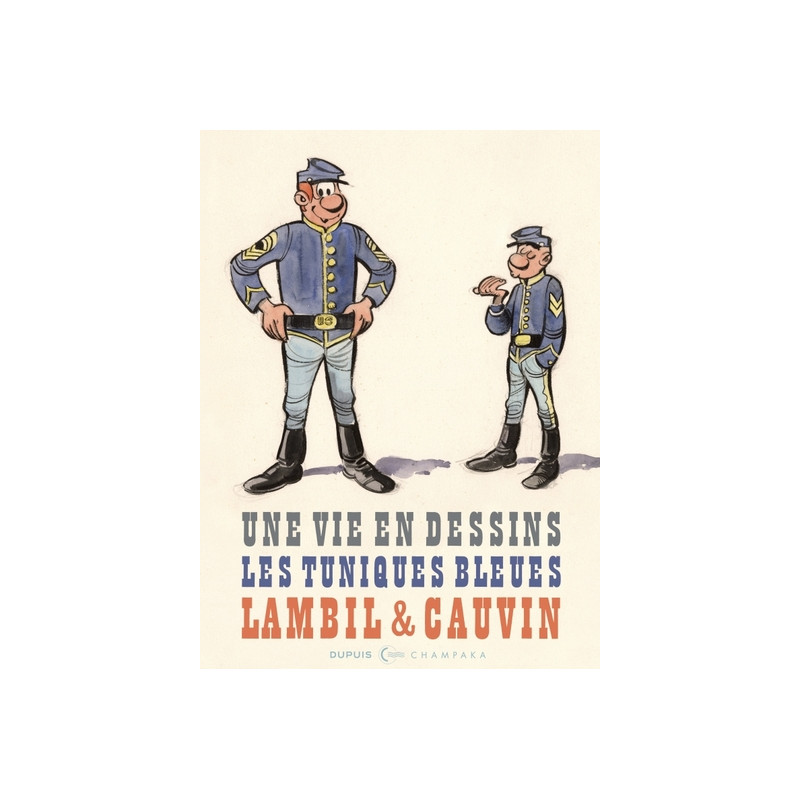 Une vie en dessins - Lambil et Cauvin - Les Tuniques Bleues