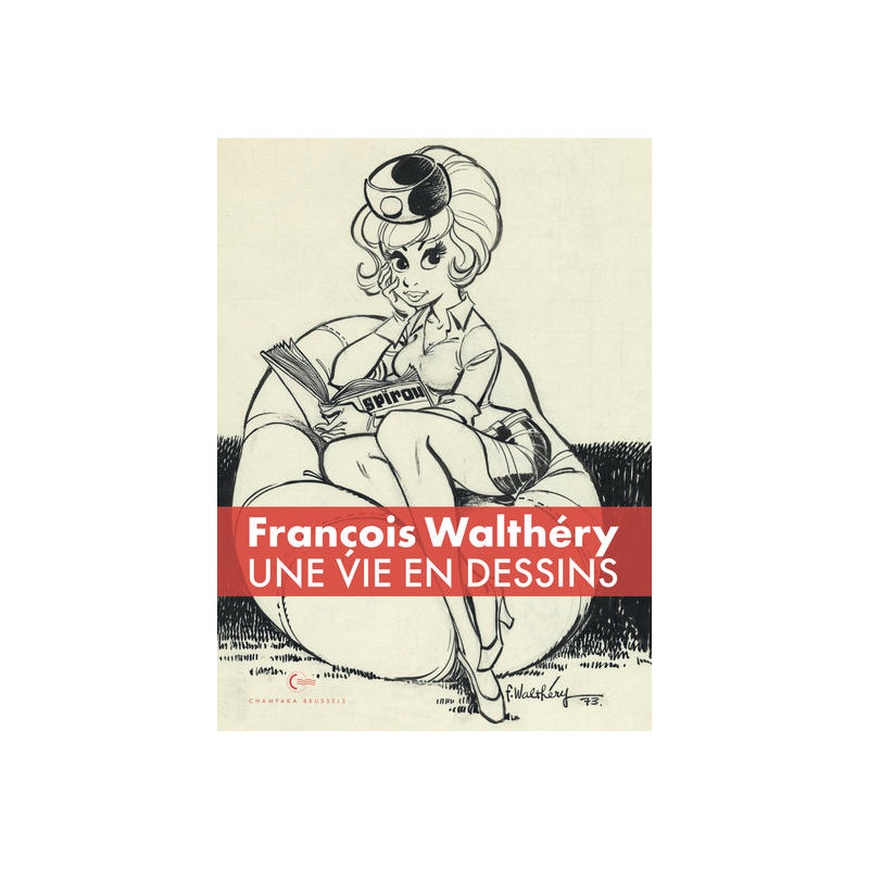Une vie en dessins - François Walthéry