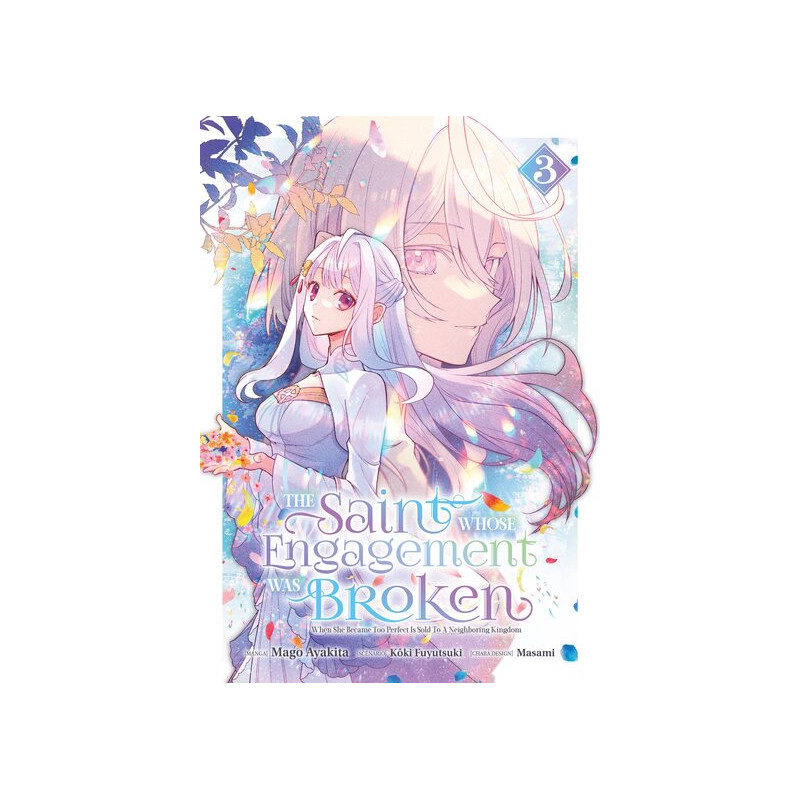 The Saint Whose Engagement Was Broken - Tome 03