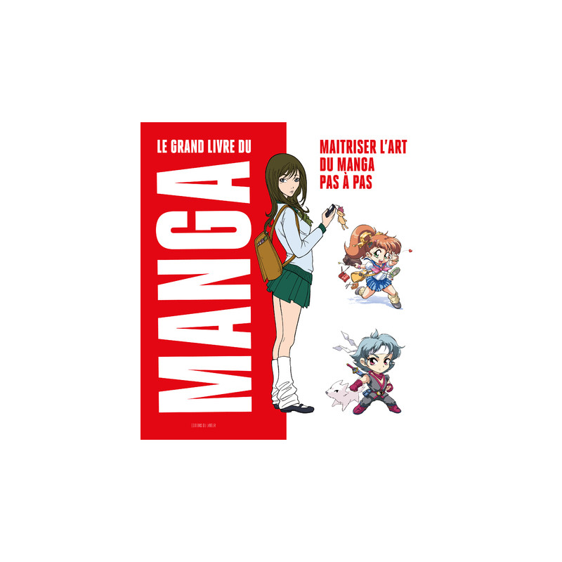 Le Grand livre du manga - Maitriser l'art du manga pas à pas