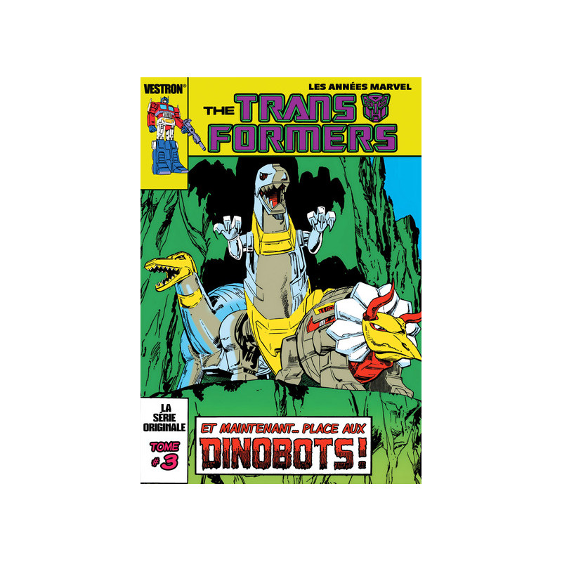 Transformers, la Série Originale - Tome 03 - Et maintenant... place aux Dinobots !