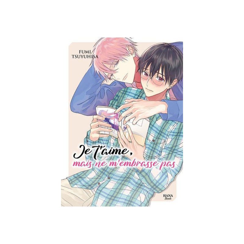 Je t'aime, mais ne m'embrasse pas