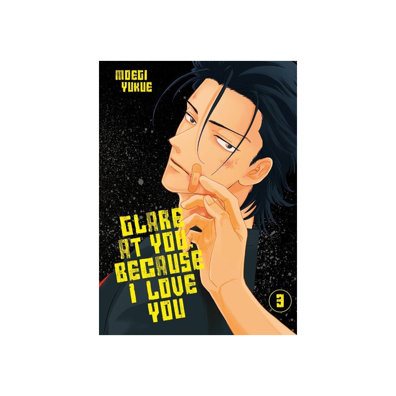 Glare at you, because I love you - Tome 03