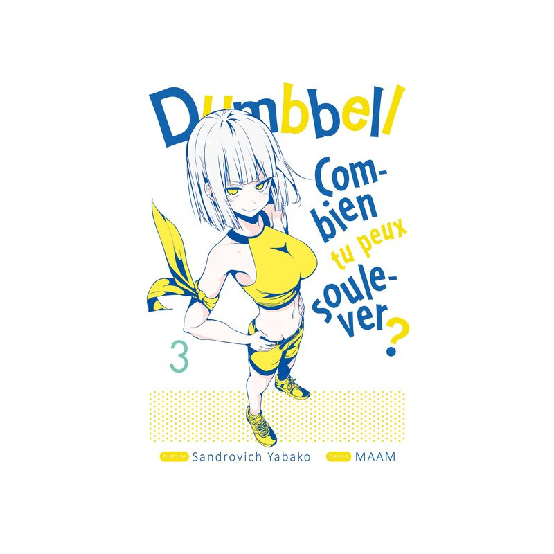 Dumbbell : Combien tu peux soulever ? - Tome 03