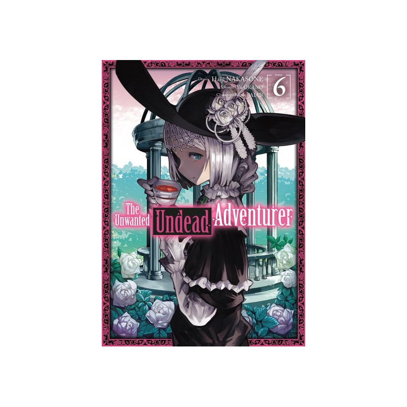 The Unwanted Undead Adventurer - Tome 06