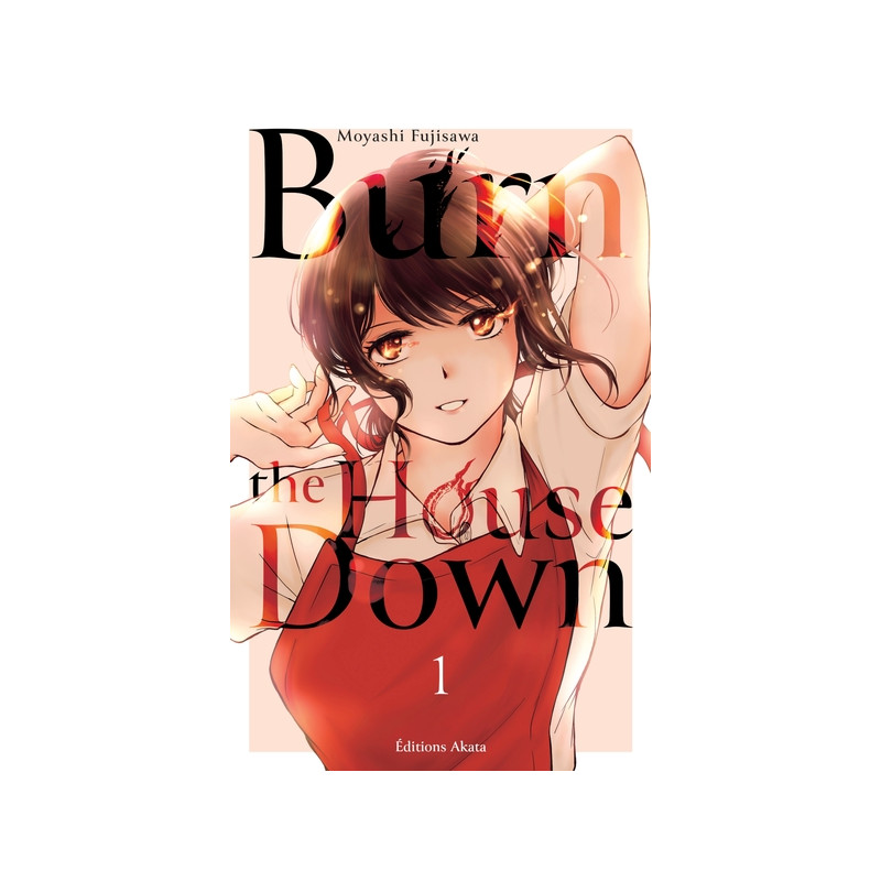 Burn the House Down - Tome 1 (VF)