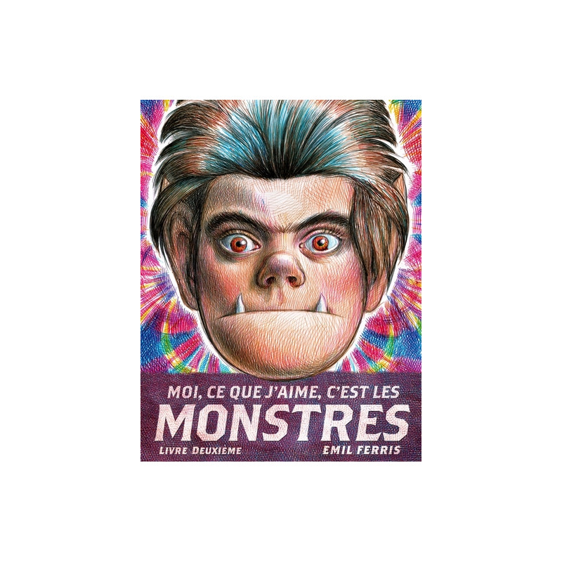 Moi, ce que j'aime, c'est les monstres 2 - Livre deuxième