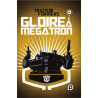 The Transformers : Gloire à Mégatron - Tome 4
