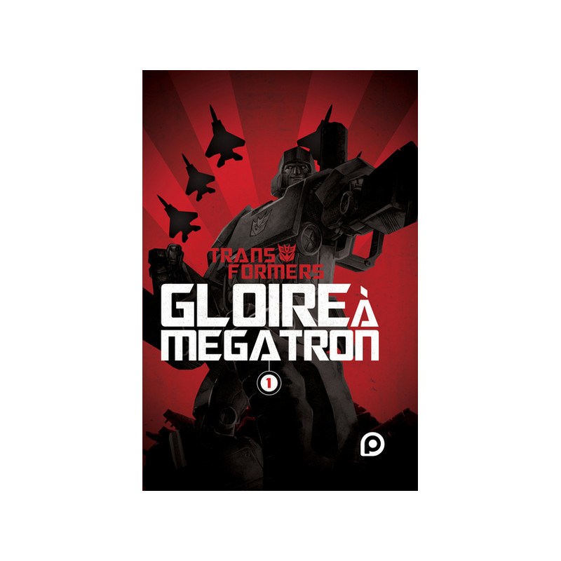 The Transformers : Gloire à Mégatron - Tome 1