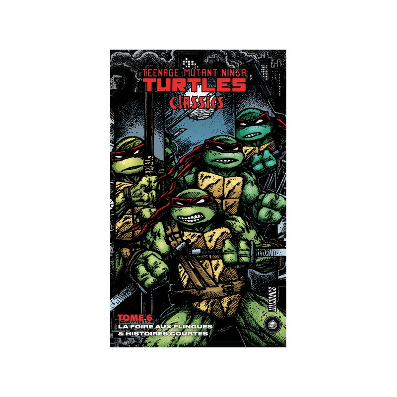 Les Tortues Ninja - TMNT Classics, T6 : La Foire aux flingues & Histoires courtes
